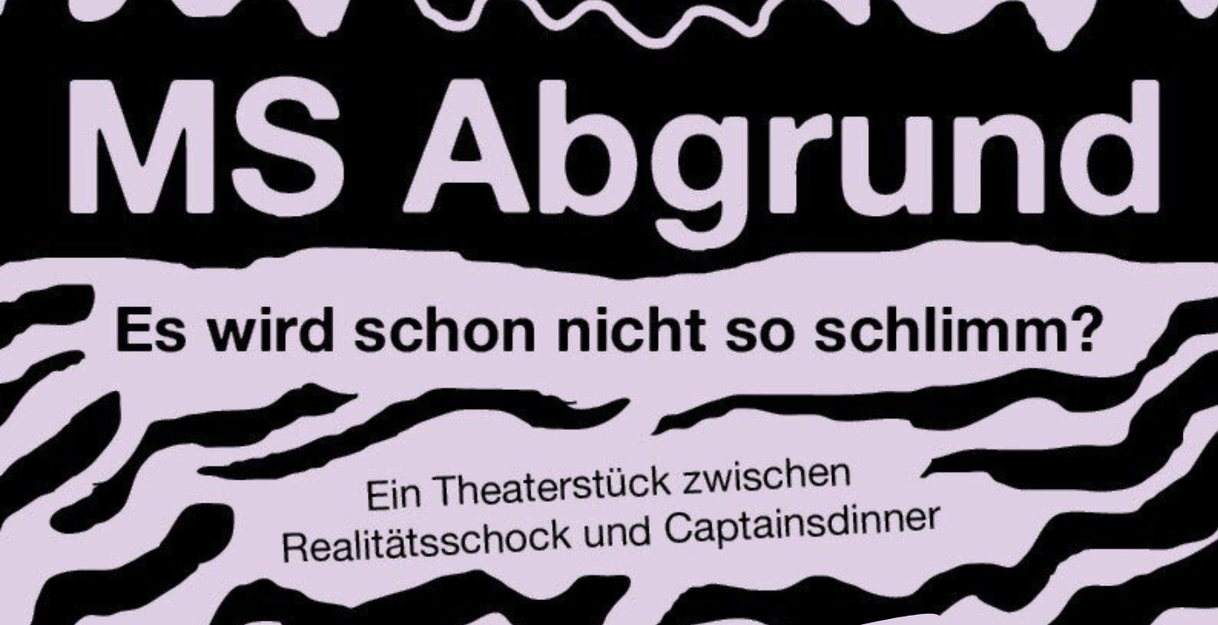 Schiff auf Meer mit Wellen auf lila Hintergrund, Text: MS Abgrund – Es wird schon nicht so schlimm? Ein Theaterstück zwischen Realitätsschock und Captainsdinner. 27.+28.03.26 @ Schopf2