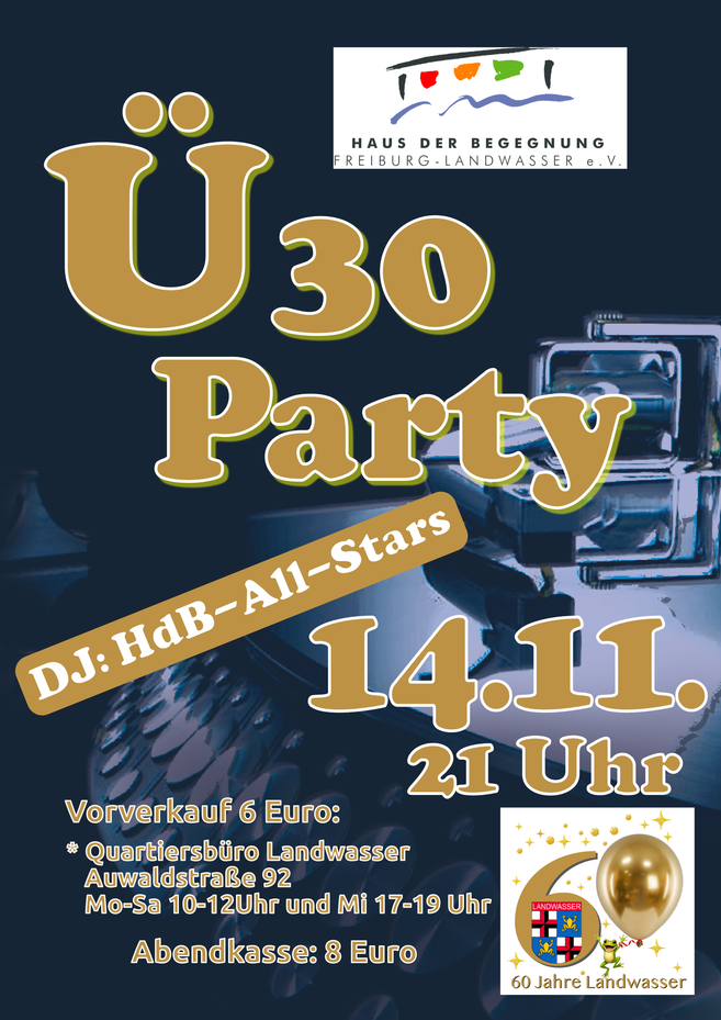 Datum, Uhrzeit, Eintrittspreise der Ü30 Party, Logo Haus der Begegnung, Logo 60Jahre Landwasser